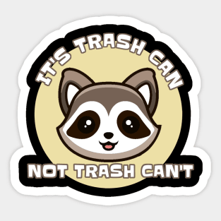 Its Trash Can Not Trash Cant Sticker